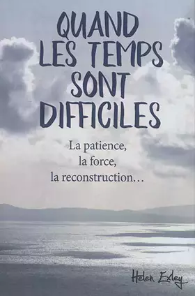 Couverture du produit · Quand les temps sont difficiles : La patience, la force, la reconstruction...