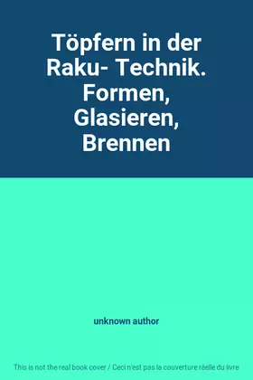 Couverture du produit · Töpfern in der Raku- Technik. Formen, Glasieren, Brennen