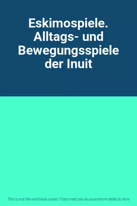 Couverture du produit · Eskimospiele. Alltags- und Bewegungsspiele der Inuit