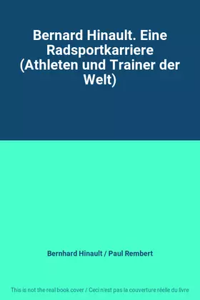 Couverture du produit · Bernard Hinault. Eine Radsportkarriere (Athleten und Trainer der Welt)