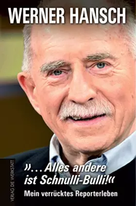 Couverture du produit · … Alles andere ist Schnulli-Bulli!: Mein verrücktes Reporterleben
