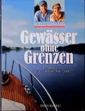 Couverture du produit · Gewässer ohne Grenzen. Unterwegs zwischen Elbe und Oder