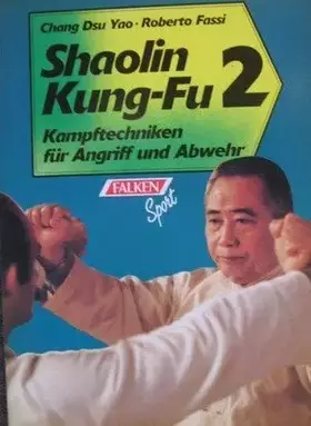 Couverture du produit · Shaolin Kung Fu II. Kampftechniken für Angriff und Abwehr.