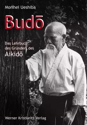 Couverture du produit · Budo: Das Lehrbuch des Gründers des Aikido