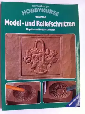 Couverture du produit · Model- und Reliefschnitzen: Negativ- und Positivschnitzen (Ravensburger Hobbykurse)