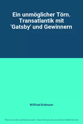 Couverture du produit · Ein unmöglicher Törn. Transatlantik mit 'Gatsby' und Gewinnern