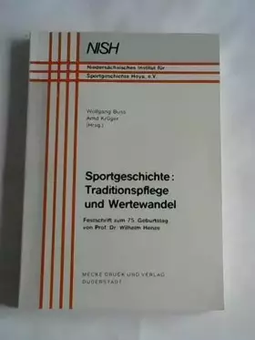 Couverture du produit · Sportgeschichte: Traditionspflege und Wertewandel. Festschrift zum 75. Geburtstag von Prof. Dr. Wilhelm Henze