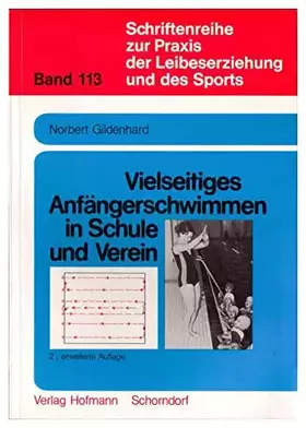 Couverture du produit · Vielseitiges Anfängerschwimmen in Schule und Verein: Ein Kursprogramm in Stundenbildern (Schriftenreihe zur Praxis der Leibeser