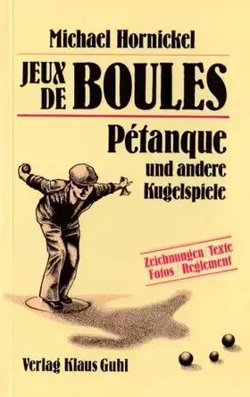 Couverture du produit · Jeux des Boules: Petanque und andere Kugelspiele.
