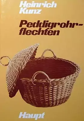 Couverture du produit · Peddigrohrflechten. Ein Freizeit- und Arbeitsbuch mit vielen Anregungen
