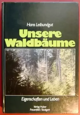 Couverture du produit · Unsere Waldbäume. Eigenschaften und Leben