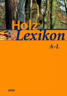 Couverture du produit · Holz-Lexikon: Nachschlagewerk für die Holz- und Forstwirtschaft