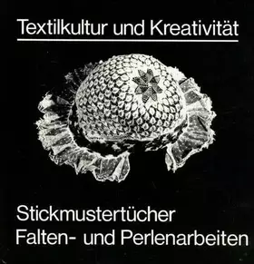 Couverture du produit · Stickmustertücher Falten- und Perlenarbeiten (Textilkultur und Kreativität: Didaktische Modelle - Unterrichtsbeispiele - Kultur