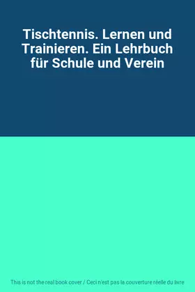 Couverture du produit · Tischtennis. Lernen und Trainieren. Ein Lehrbuch für Schule und Verein