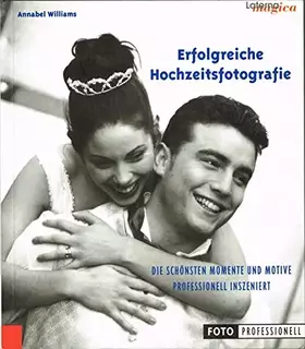Couverture du produit · Erfolgreiche Hochzeitsfotografie - Die schönsten Momente und Motive professionell inszeniert