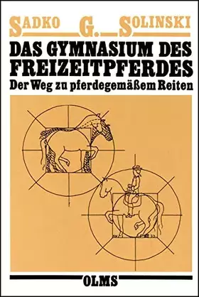 Couverture du produit · Das Gymnasium des Freizeitpferdes: Der Weg zu pferdegemäßem Reiten. (Olms Presse)