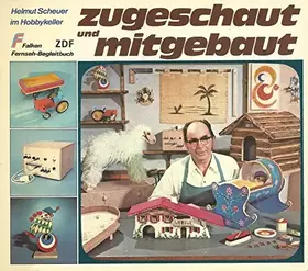 Couverture du produit · Zugeschaut und mitgebaut I. Helmut Scheuer im Hobbykeller.