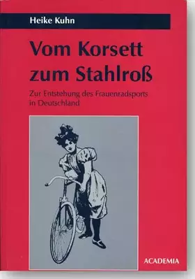 Couverture du produit · Vom Korsett zum Stahlroß: Zur Entstehung des Frauenradsports in Deutschland