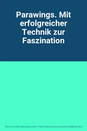 Couverture du produit · Parawings. Mit erfolgreicher Technik zur Faszination