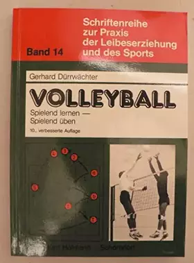 Couverture du produit · Schriftenreihe zur Praxis der Leibeserziehung und des Sports, Bd.14, Volleyball spielend lernen, spielend üben: Eine methodisch
