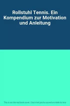 Couverture du produit · Rollstuhl Tennis. Ein Kompendium zur Motivation und Anleitung