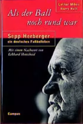 Couverture du produit · Als der Ball noch rund war: Sepp Herberger - ein deutsches Fußballeben