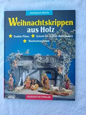 Couverture du produit · Weihnachtskrippen aus Holz: Exakte Pläne. Schritt-für-Schritt-Anleitungen. Baukastensystem