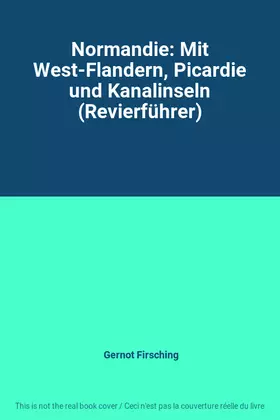 Couverture du produit · Normandie: Mit West-Flandern, Picardie und Kanalinseln (Revierführer)