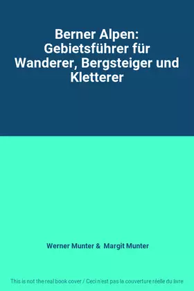Couverture du produit · Berner Alpen: Gebietsführer für Wanderer, Bergsteiger und Kletterer