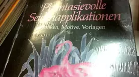 Couverture du produit · Phantasievolle Seidenapplikationen. Techniken, Motive, Vorlagen