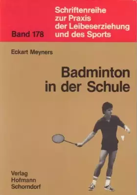 Couverture du produit · Badminton in der Schule (Schriftenreihe zur Praxis der Leibeserziehung und des Sports)