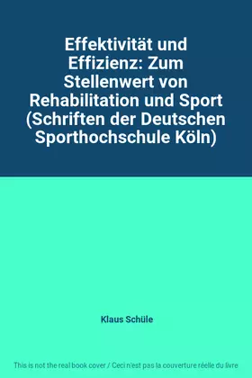 Couverture du produit · Effektivität und Effizienz: Zum Stellenwert von Rehabilitation und Sport (Schriften der Deutschen Sporthochschule Köln)