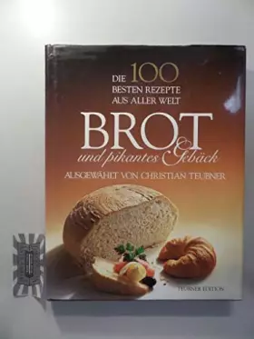 Couverture du produit · Die 100 besten Rezepte aus aller Welt. Brot und pikantes Gebäck