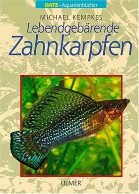 Couverture du produit · Lebendgebärende Zahnkarpfen (DATZ-Aquarienbücher)