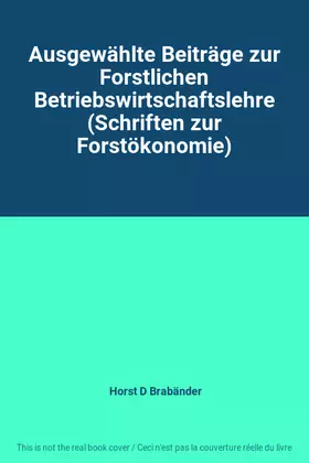 Couverture du produit · Ausgewählte Beiträge zur Forstlichen Betriebswirtschaftslehre (Schriften zur Forstökonomie)