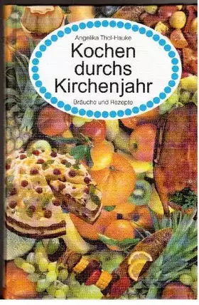 Couverture du produit · Kochen durchs Kirchenjahr: Bräuche und Rezepte. Eine kulinarische Theologiegeschichte