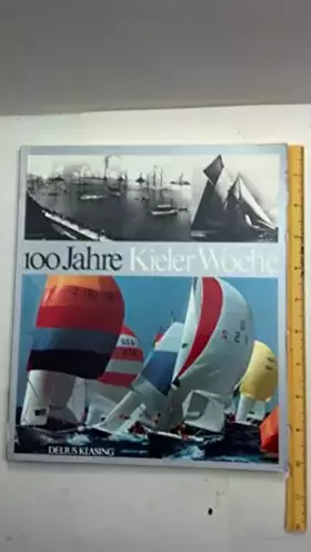 Couverture du produit · Hundert Jahre Kieler Woche. Eine Segelzeitgeschichte