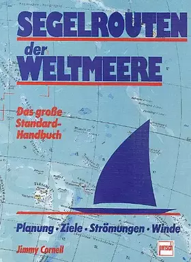 Couverture du produit · Segelrouten der Weltmeere. Das grosse Standard-Handbuch. Planung, Ziele, Strömungen, Winde