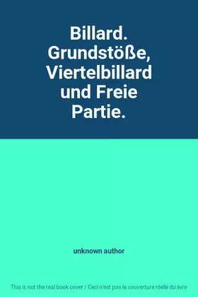 Couverture du produit · Billard. Grundstöße, Viertelbillard und Freie Partie.