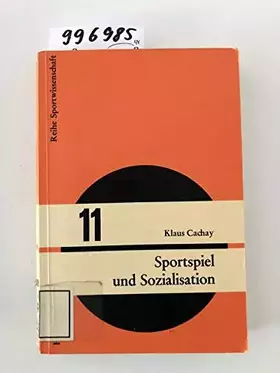 Couverture du produit · Sportspiel und Sozialisation: System- und rollentheoretische Analysen am Beispiel des Hallenhandballspiels (Reihe Sportwissensc