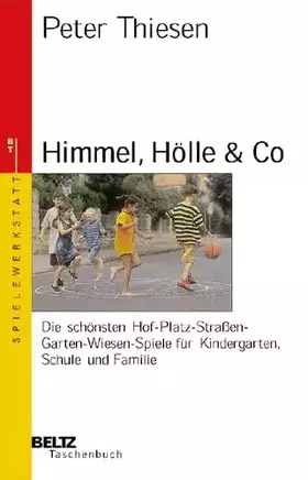 Couverture du produit · Himmel, Hölle & Co: Die schönsten Hof-Platz-Strassen-Garten-Wiesen-Spiele für Kindergarten, Schule und Familie (Beltz Taschenbu