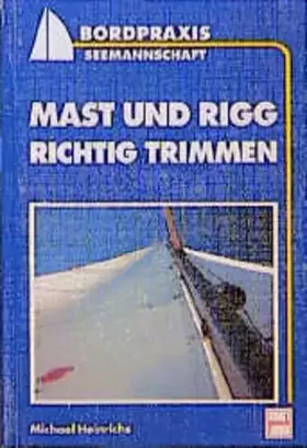Couverture du produit · Mast und Rigg richtig trimmen (Bordpraxis Seemannschaft)