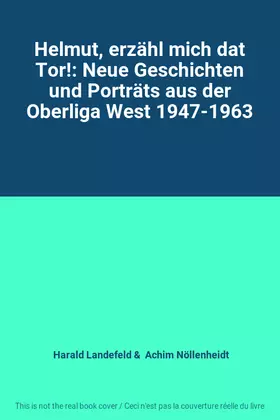 Couverture du produit · Helmut, erzähl mich dat Tor!: Neue Geschichten und Porträts aus der Oberliga West 1947-1963