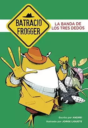 Couverture du produit · La banda de los tres dedos (Un caso de Batracio Frogger 3) (Jóvenes lectores)