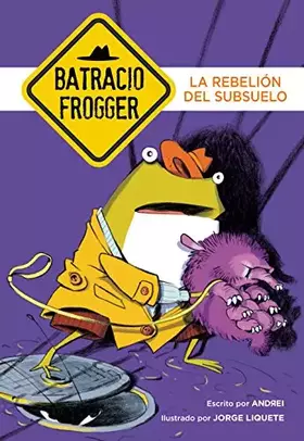 Couverture du produit · La rebelión del subsuelo (Un caso de Batracio Frogger 5) (Jóvenes lectores)