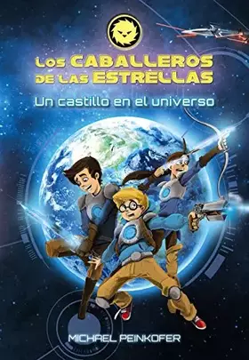 Couverture du produit · Los Caballeros de las Estrellas 1. Un castillo en el universo (Literatura Infantil (6-11 Años) - Los Caballeros De Las Estrella