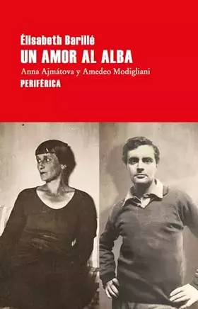 Couverture du produit · Un amor al alba: Anna Ajmátova y Amedeo Modigliani: 161 (Largo Recorrido)