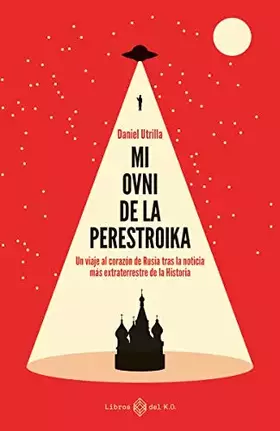 Couverture du produit · Mi ovni de la perestroika: Un viaje al corazón de Rusia tras la noticia más extraterrestre de la Histori (NO FICCION)