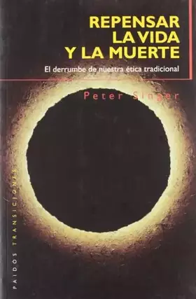 Couverture du produit · Repensar la vida y la muerte: El derrumbe de nuestra ética tradicional: 1 (Transiciones)
