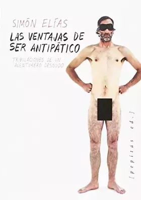 Couverture du produit · Las ventajas de ser antipático: Tribulaciones de un aventurero desnudo: 44 (NoFicción)